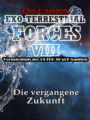 cover image of Die vergangene Zukunft (EXO-TERRESTRIAL-FORCES 8)